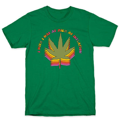I Wish I Was as High as Inflation T-Shirt