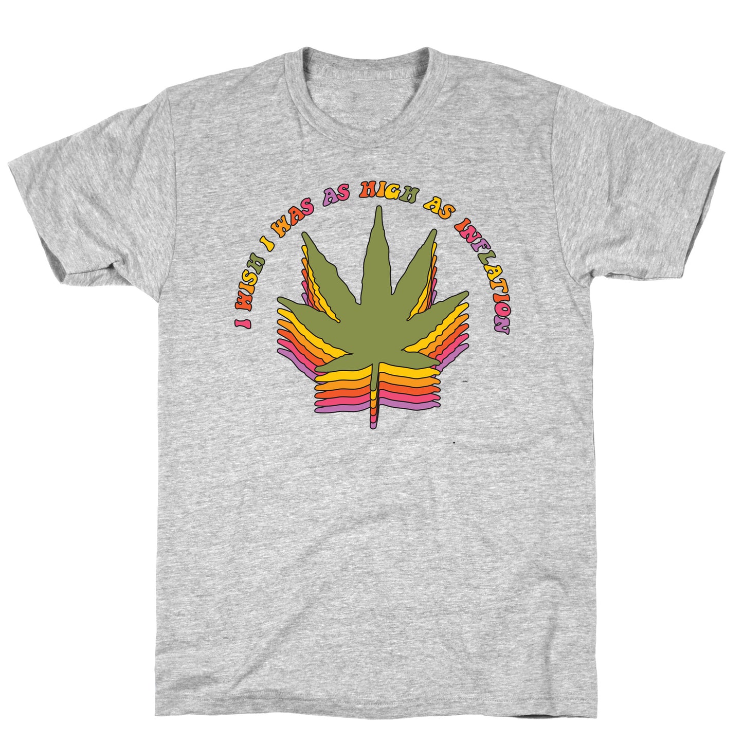 I Wish I Was as High as Inflation T-Shirt