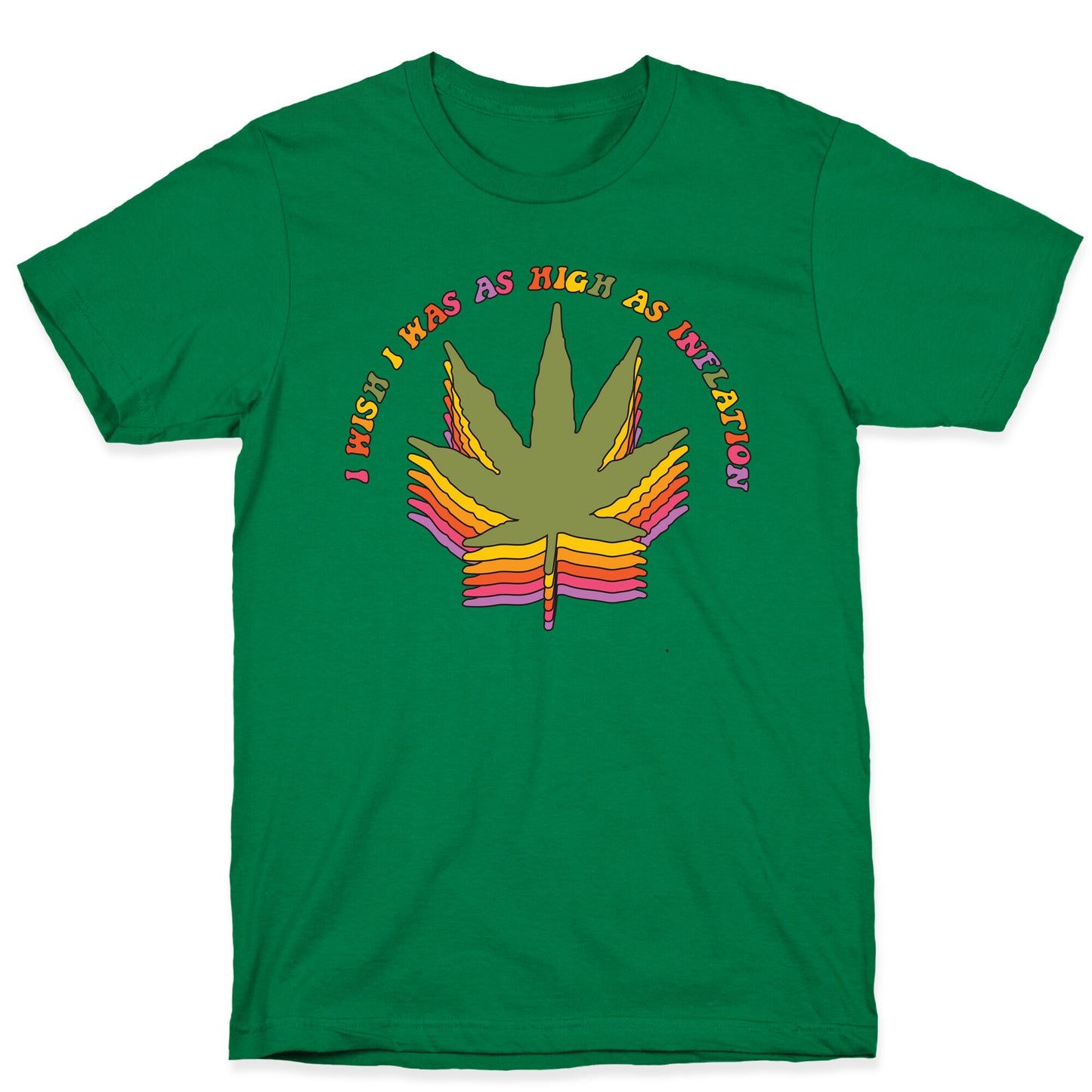 I Wish I Was as High as Inflation T-Shirt