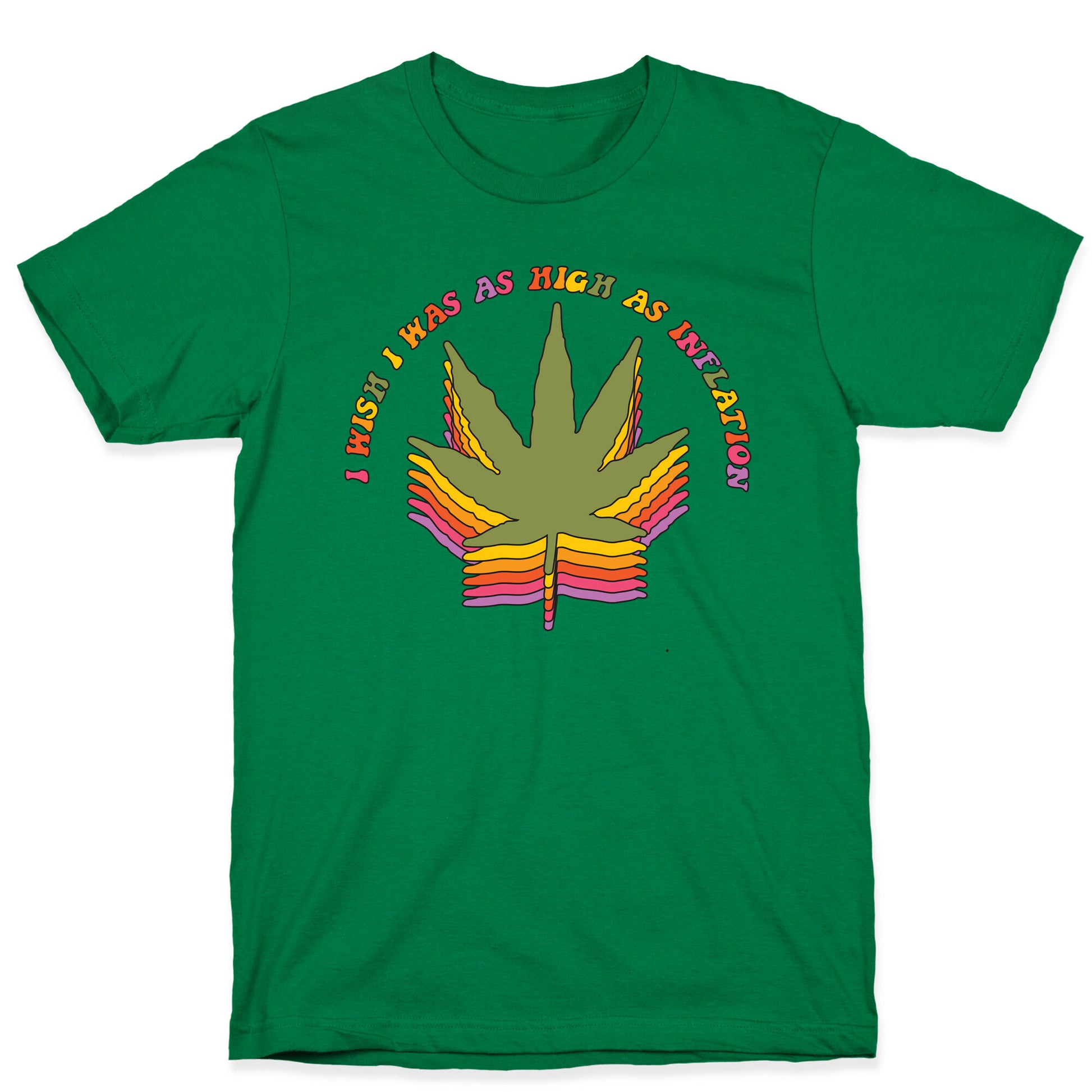 I Wish I Was as High as Inflation T-Shirt