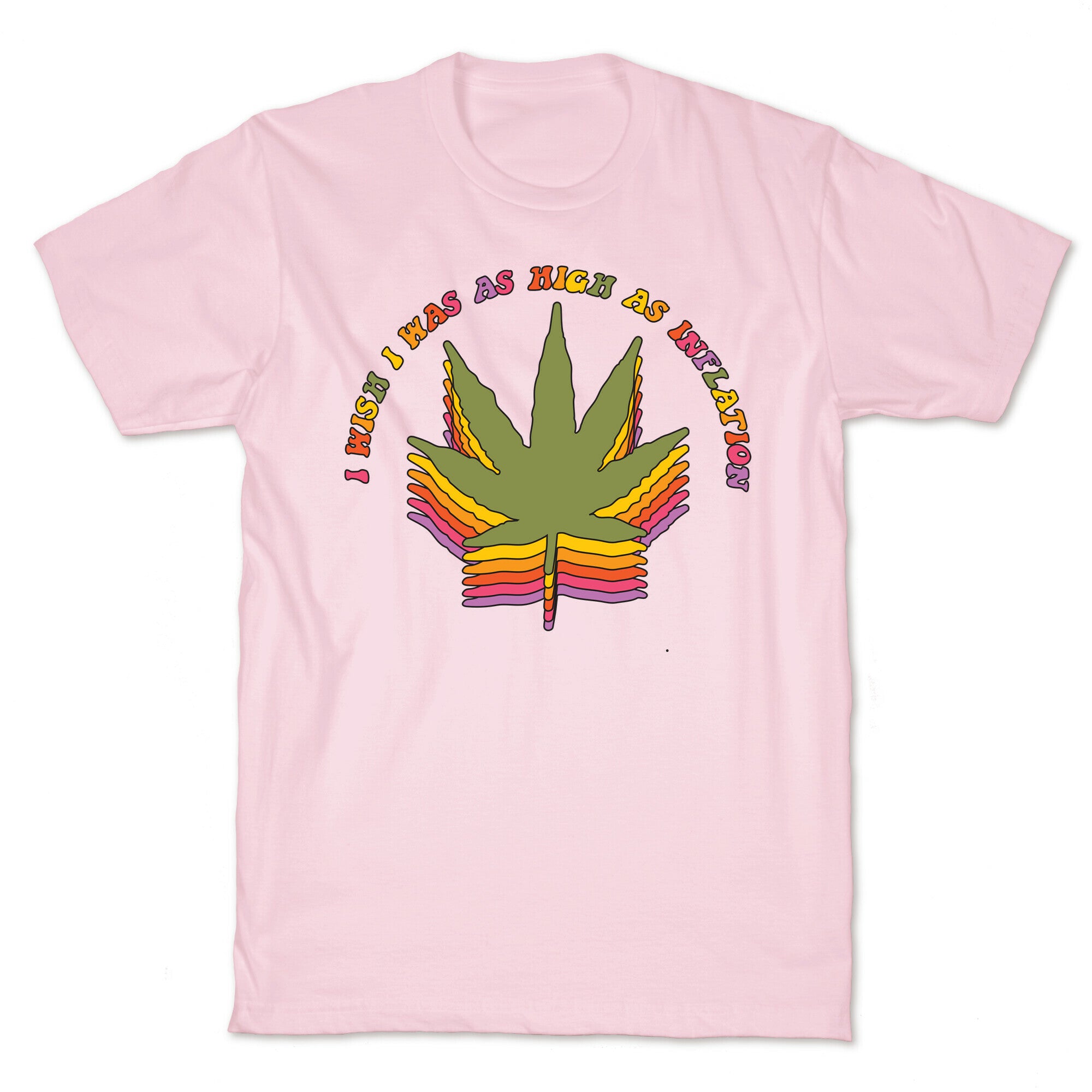 I Wish I Was as High as Inflation T-Shirt