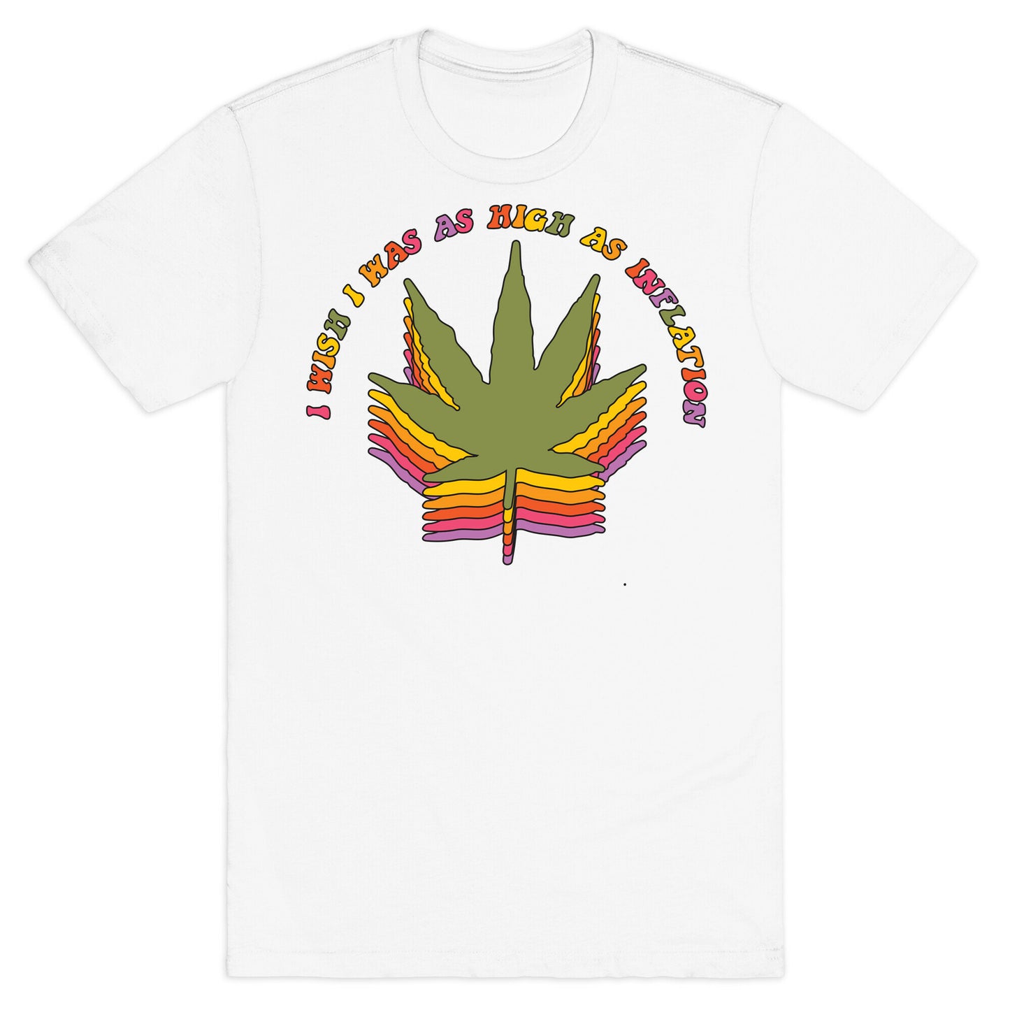 I Wish I Was as High as Inflation T-Shirt