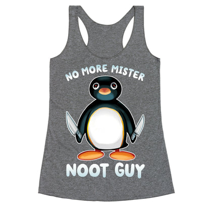 No More Mister Noot Guy Racerback Tank