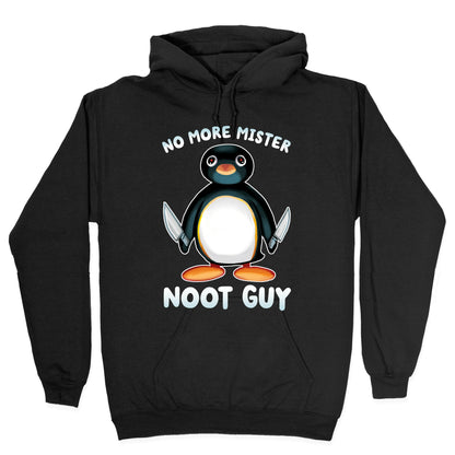 No More Mister Noot Guy Hoodie