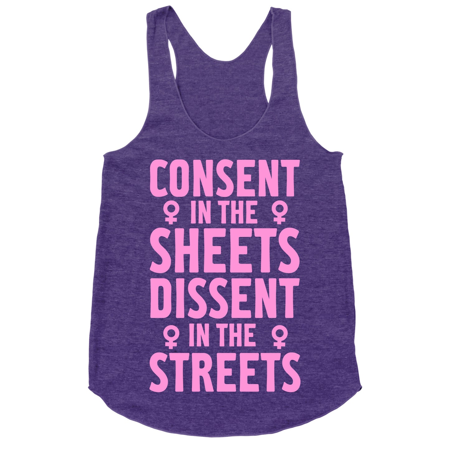 Consent In The Sheets Dissent In The Streets Racerback Tank