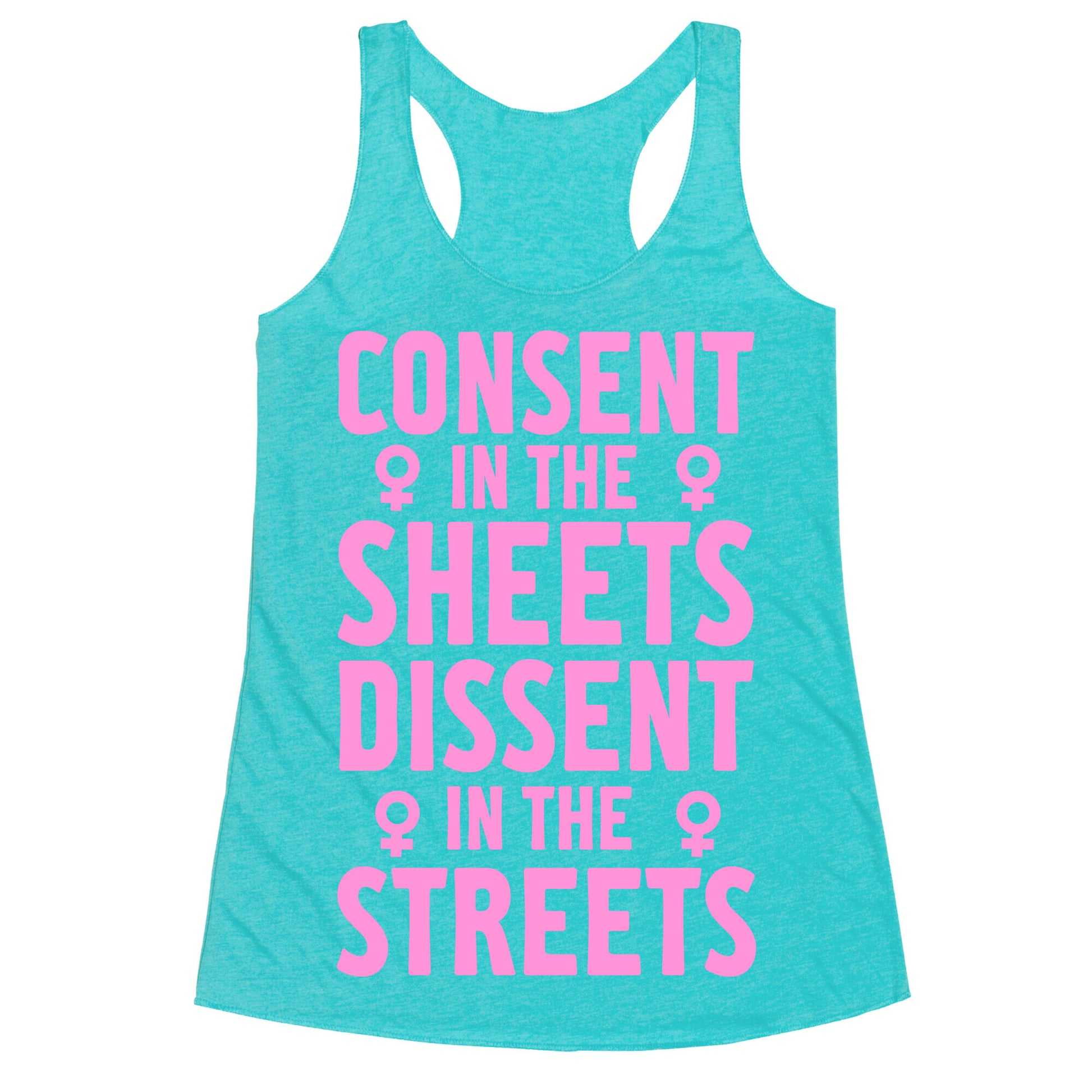 Consent In The Sheets Dissent In The Streets Racerback Tank