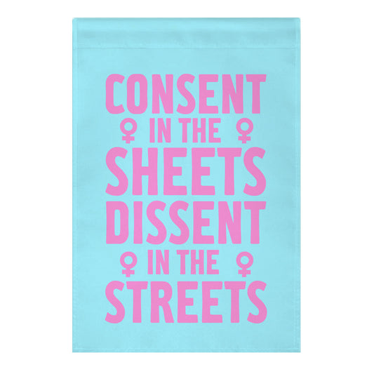 Consent In The Sheets Dissent In The Streets Garden Flag