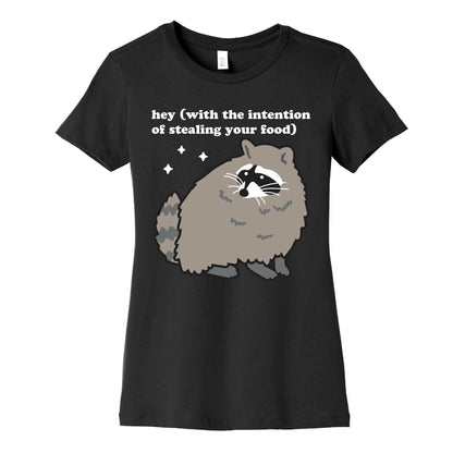 Hey (with the intention of stealing your food) Raccoon Women's Cotton Tee