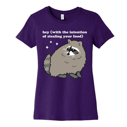 Hey (with the intention of stealing your food) Raccoon Women's Cotton Tee