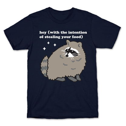Hey (with the intention of stealing your food) Raccoon T-Shirt