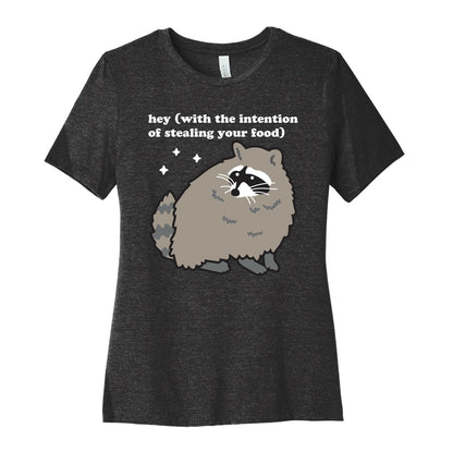 Hey (with the intention of stealing your food) Raccoon Women's Cotton Tee