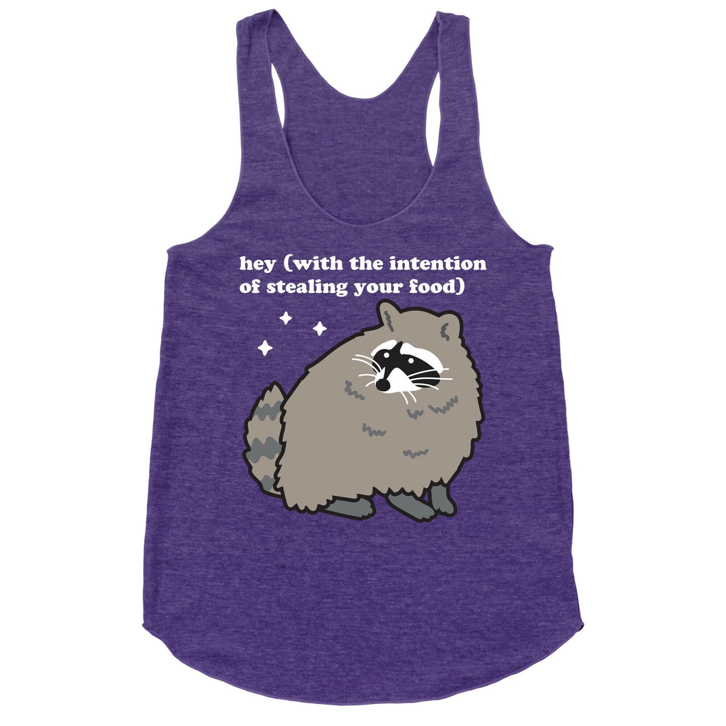 Hey (with the intention of stealing your food) Raccoon Racerback Tank