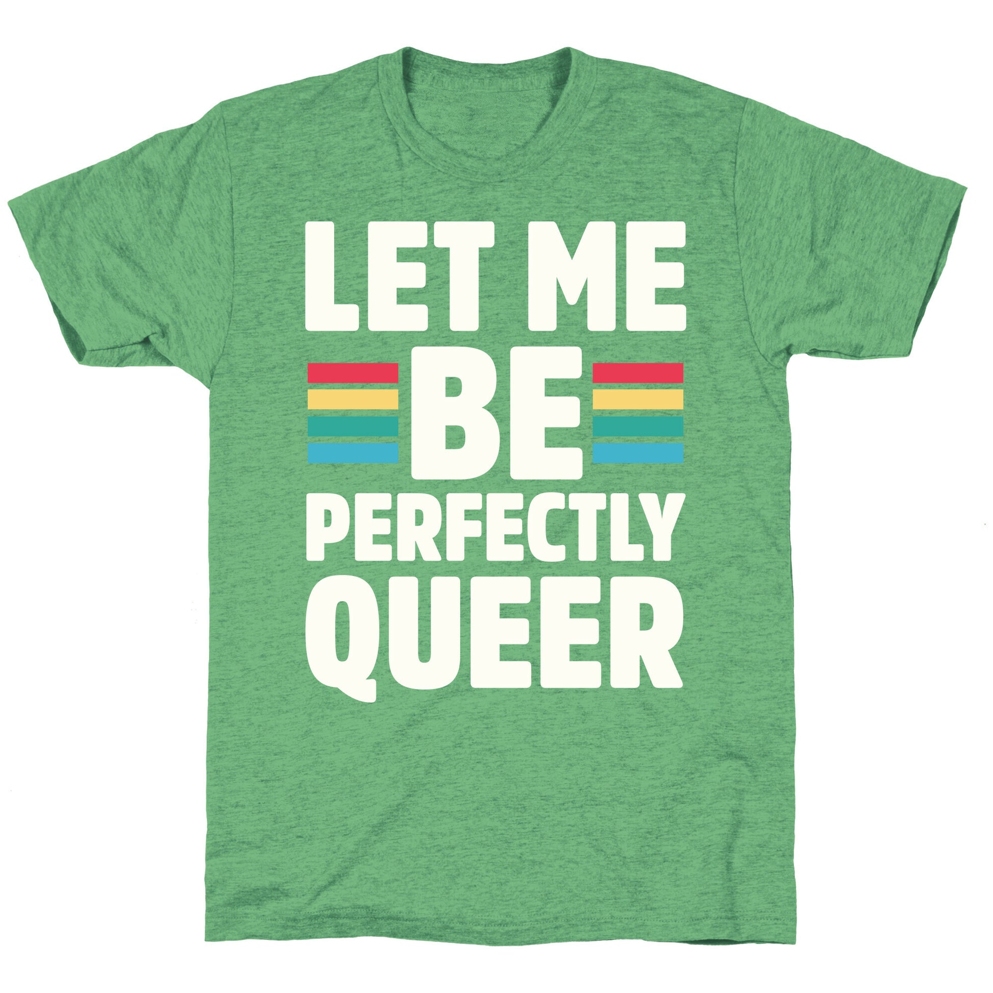Let Me Be Perfectly Queer Unisex Triblend Tee