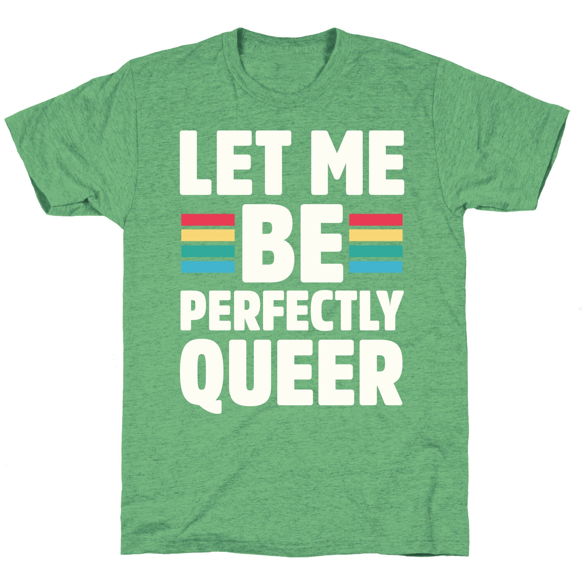 Let Me Be Perfectly Queer Unisex Triblend Tee