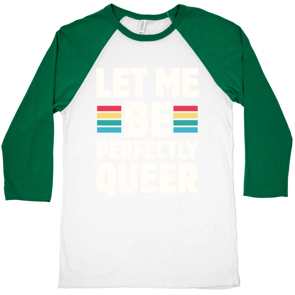 Let Me Be Perfectly Queer Baseball Tee