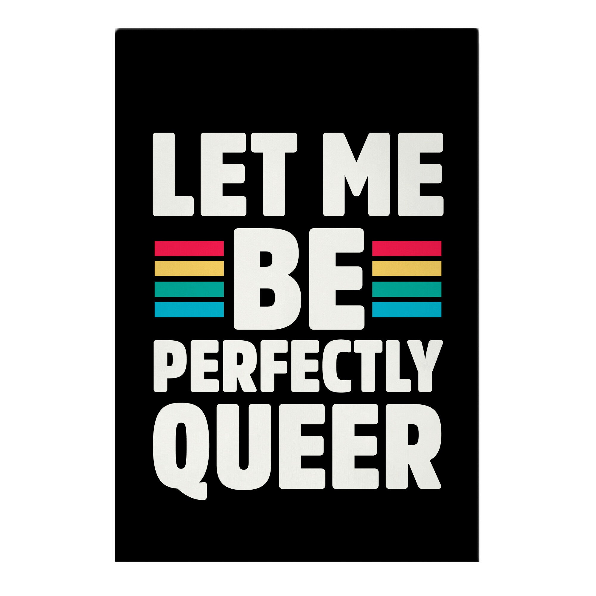 Let Me Be Perfectly Queer Garden Flag