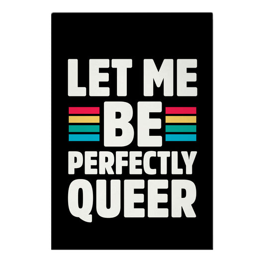 Let Me Be Perfectly Queer Garden Flag