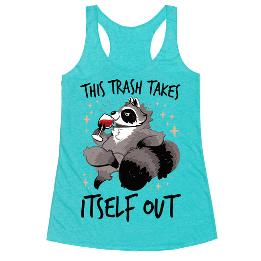 This Trash Takes Itself Out Racerback Tank