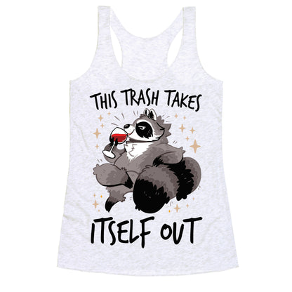 This Trash Takes Itself Out Racerback Tank