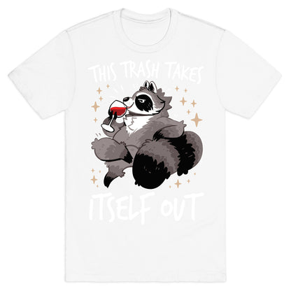 This Trash Takes Itself Out T-Shirt