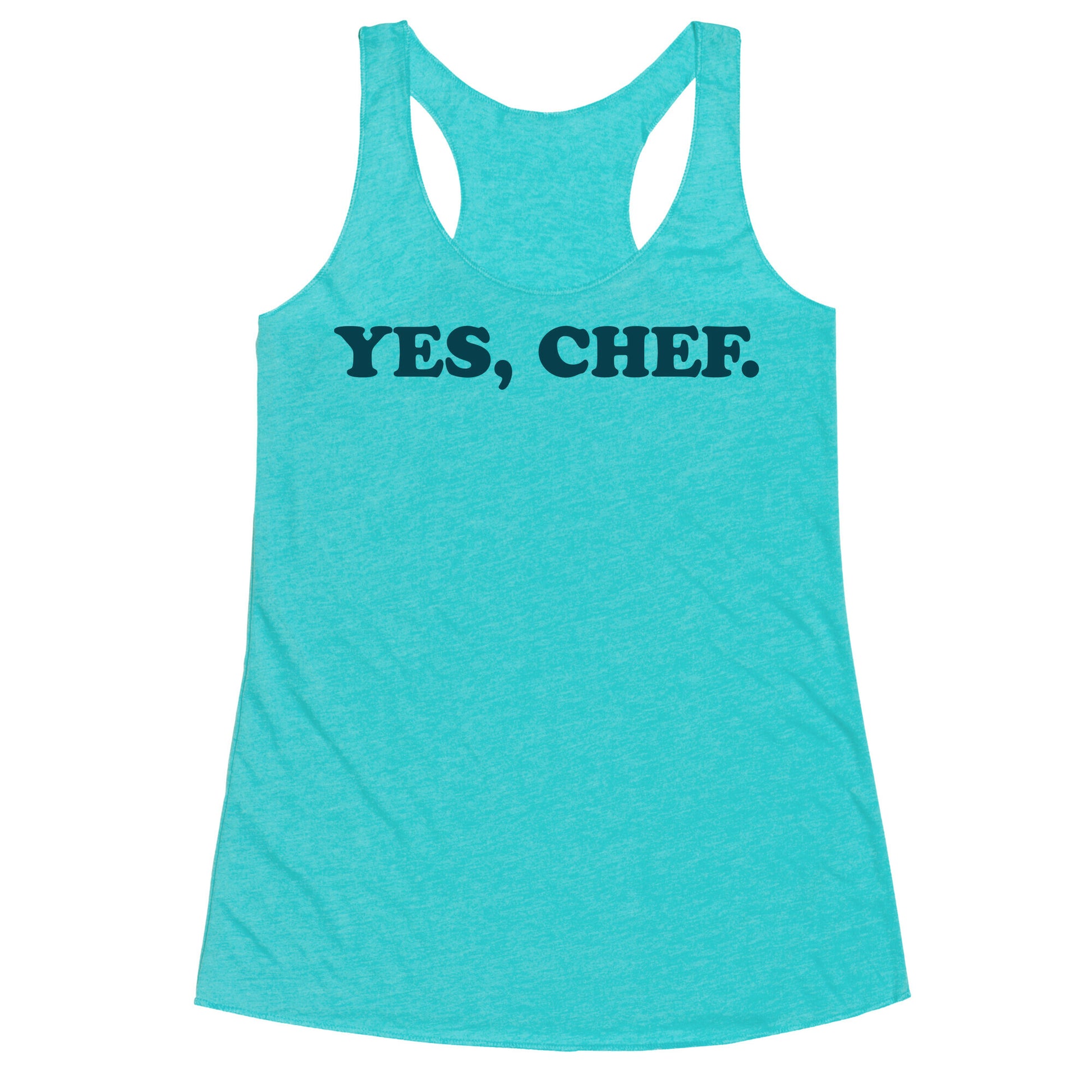 Yes, Chef. Racerback Tank