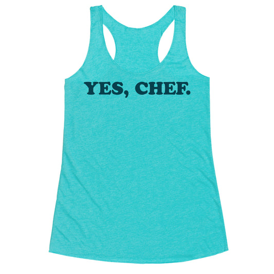 Yes, Chef. Racerback Tank