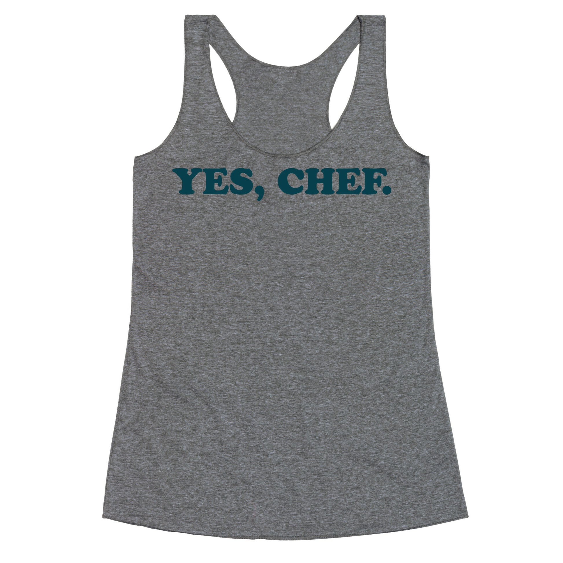 Yes, Chef. Racerback Tank