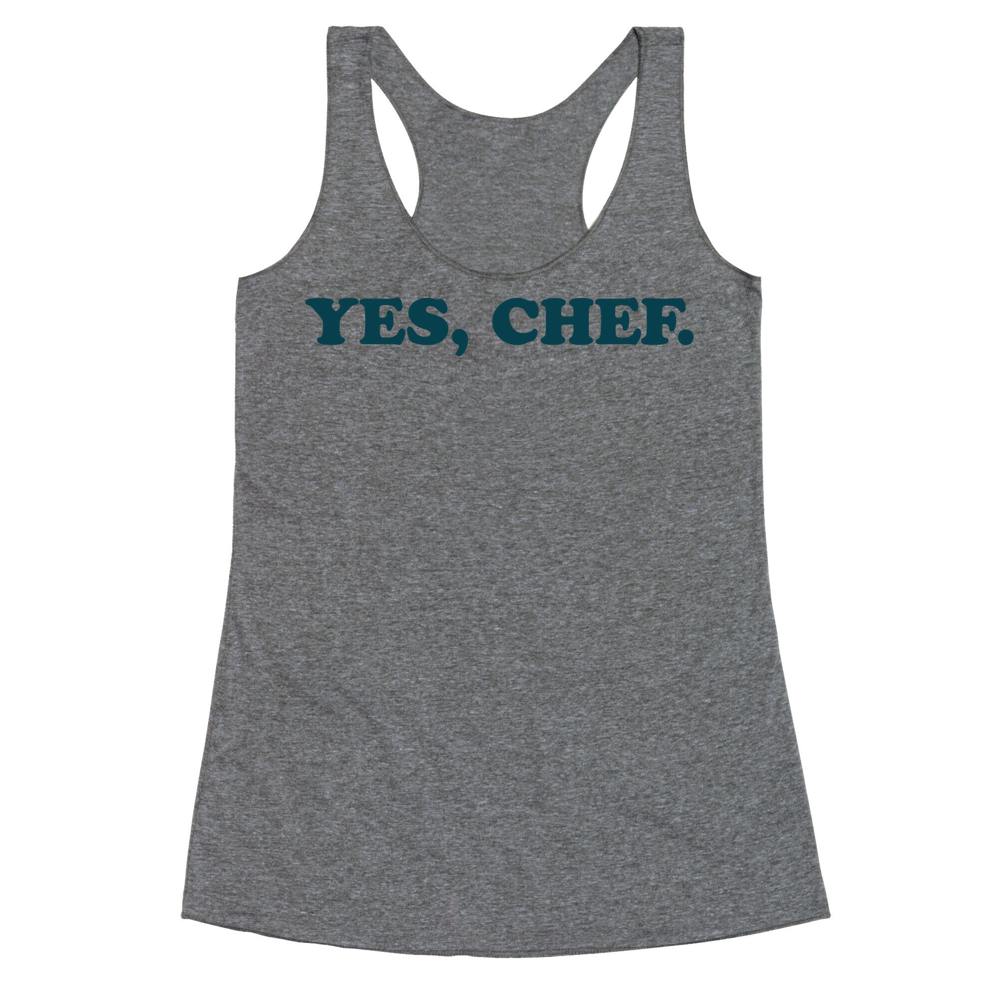 Yes, Chef. Racerback Tank