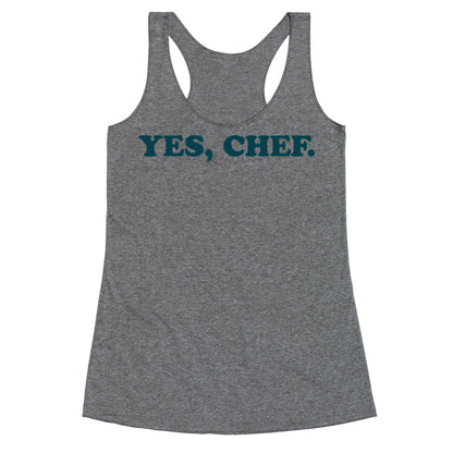 Yes, Chef. Racerback Tank