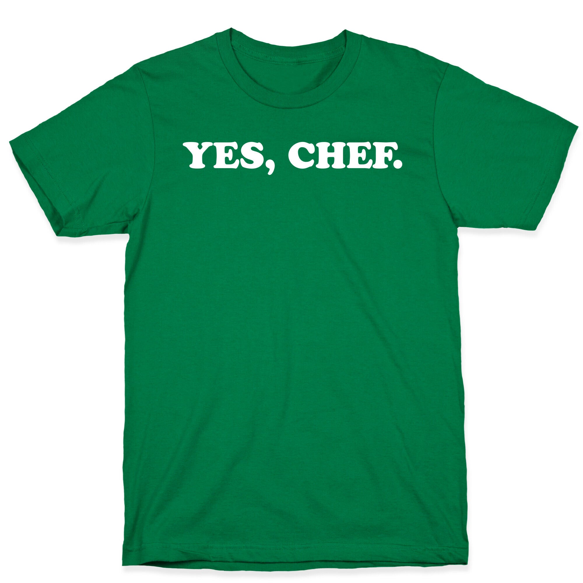 Yes, Chef. T-Shirt