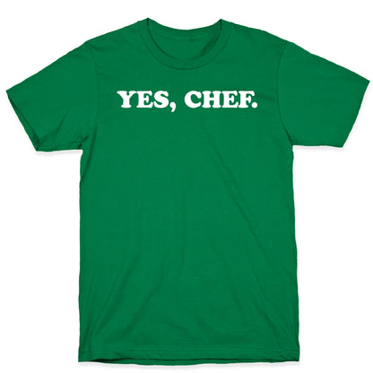 Yes, Chef. T-Shirt