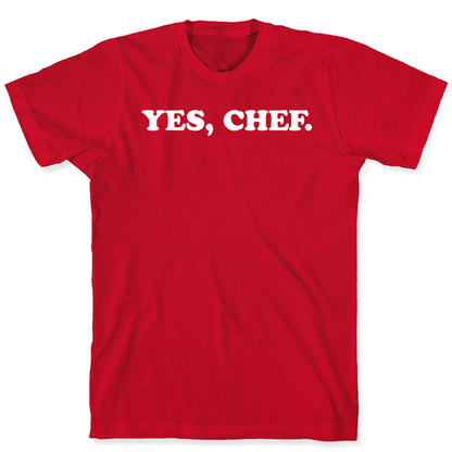 Yes, Chef. T-Shirt