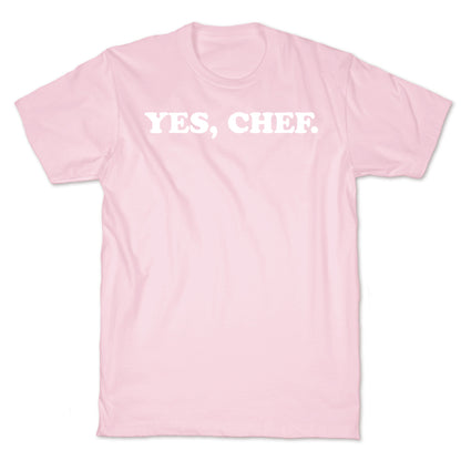 Yes, Chef. T-Shirt