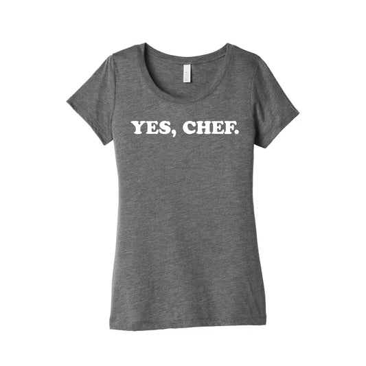 Yes, Chef. Women's Triblend Tee