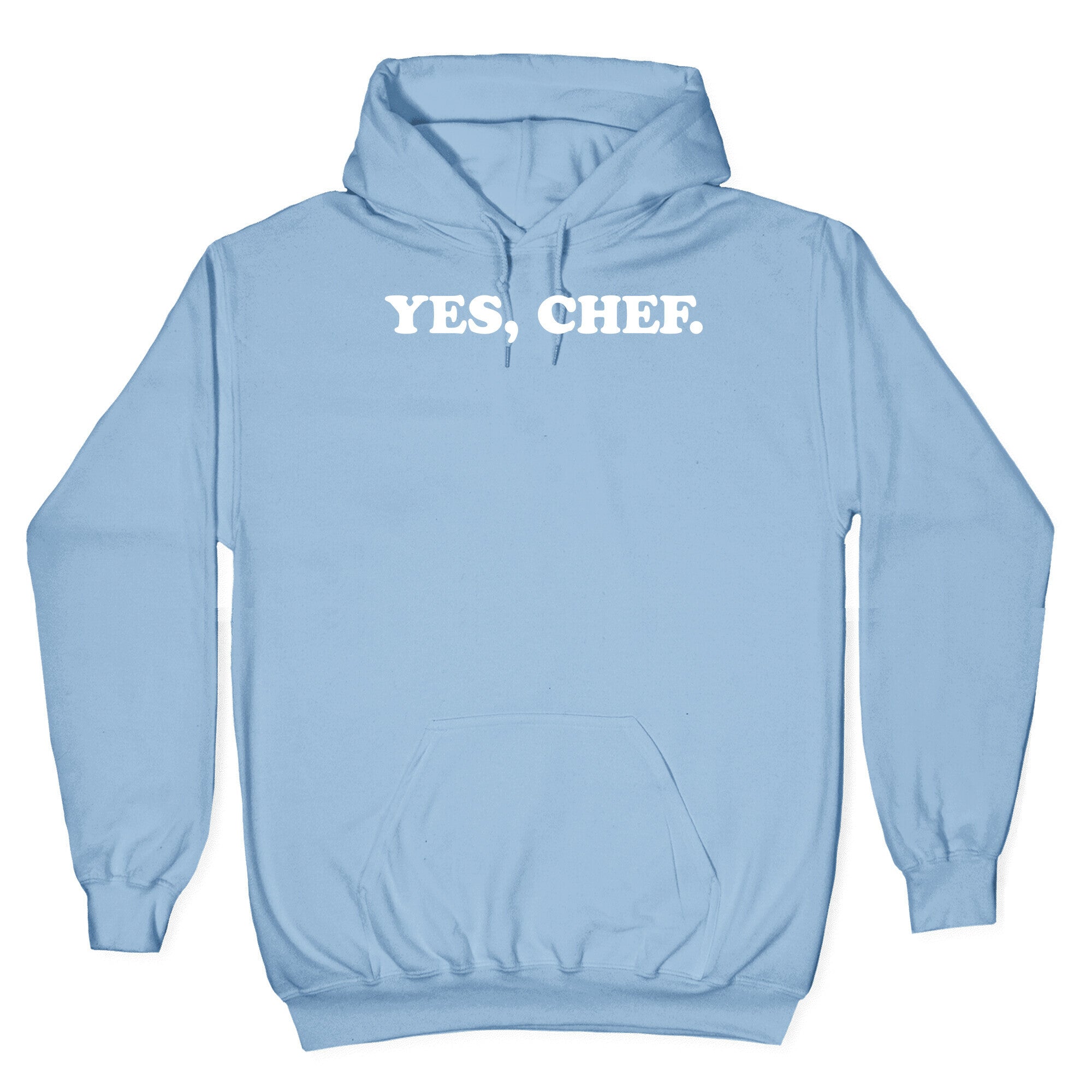 Yes, Chef. Hoodie