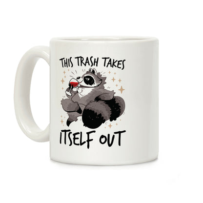 This Trash Takes Itself Out Coffee Mug