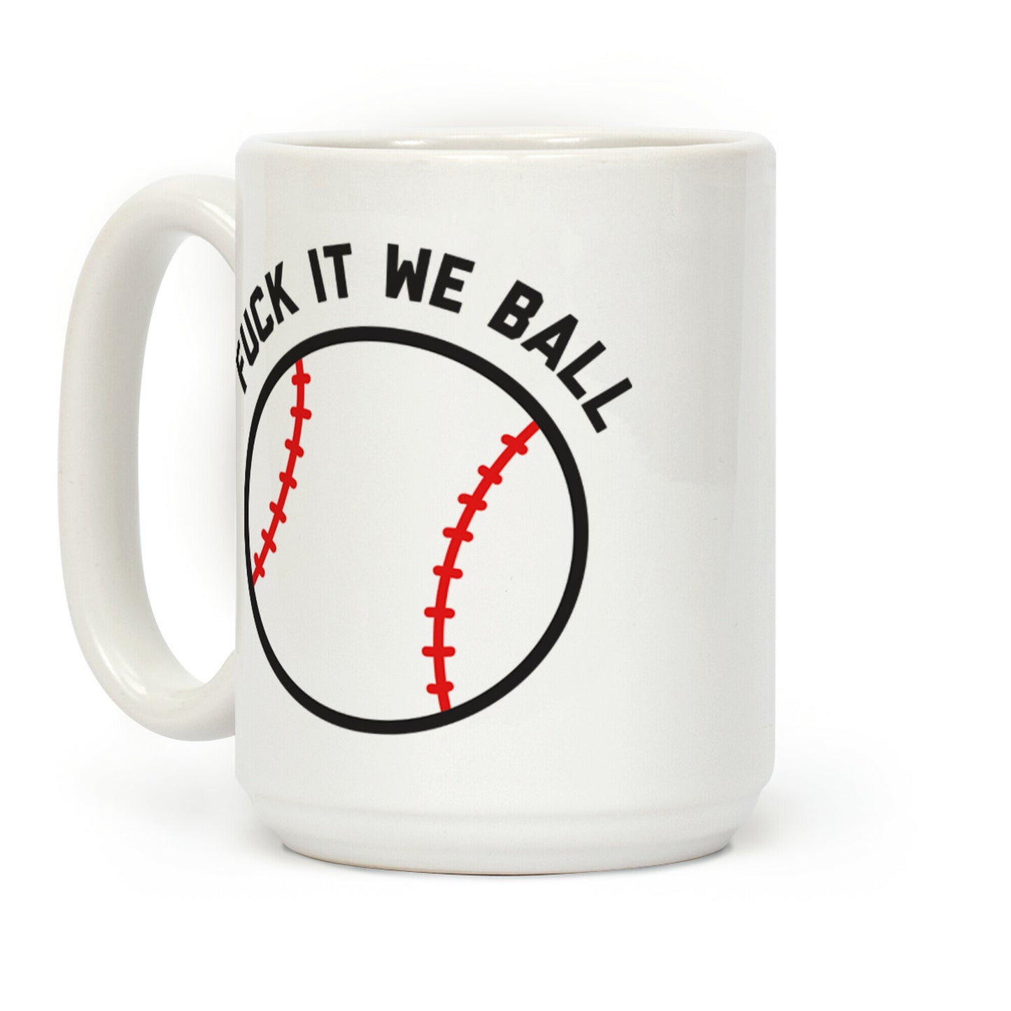 Fuck It We Ball (Baseball) Coffee Mug
