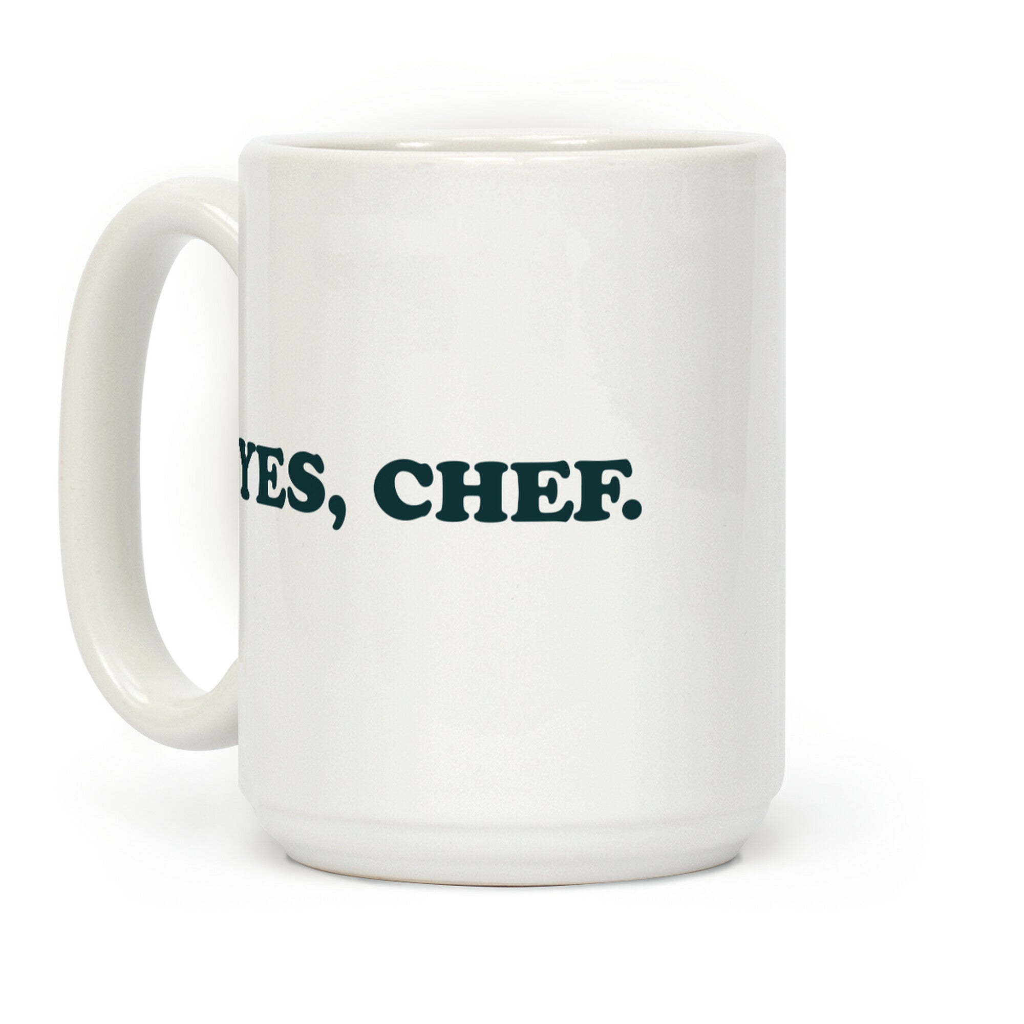 Yes, Chef. Coffee Mug