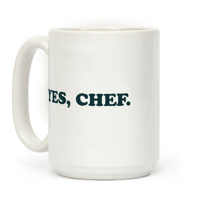 Yes, Chef. Coffee Mug