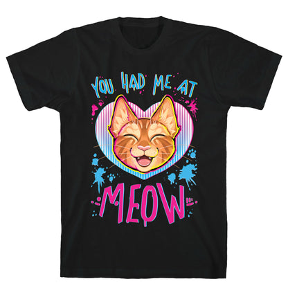 You Had Me At Meow T-Shirt