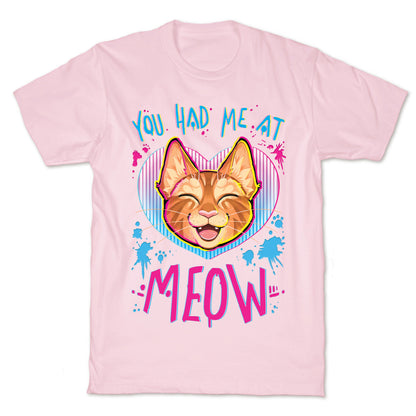 You Had Me At Meow T-Shirt