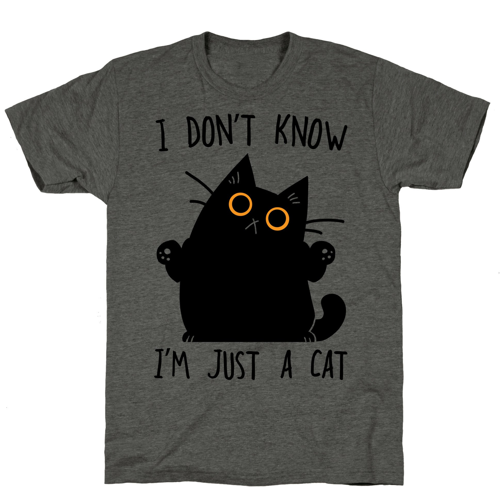 I don't know, I'm just a cat Unisex Triblend Tee