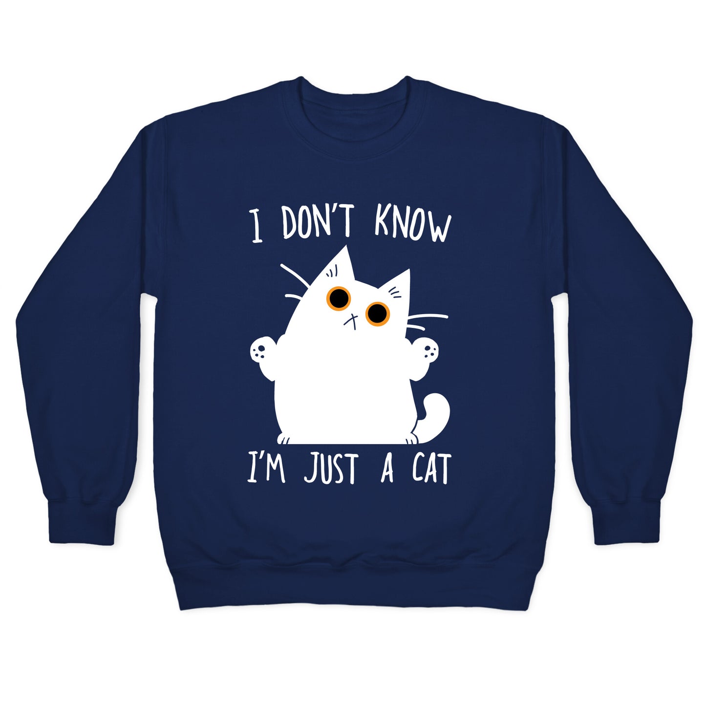 I don't know, I'm just a cat Crewneck Sweatshirt