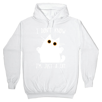 I don't know, I'm just a cat Hoodie