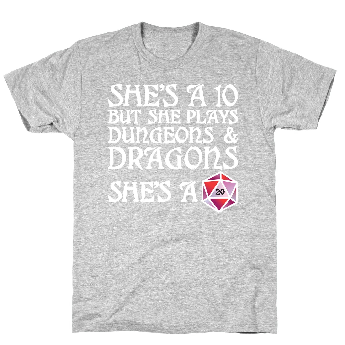 She's a 10 But She Plays Dungeons & Dragons – She's a D20 T-Shirt