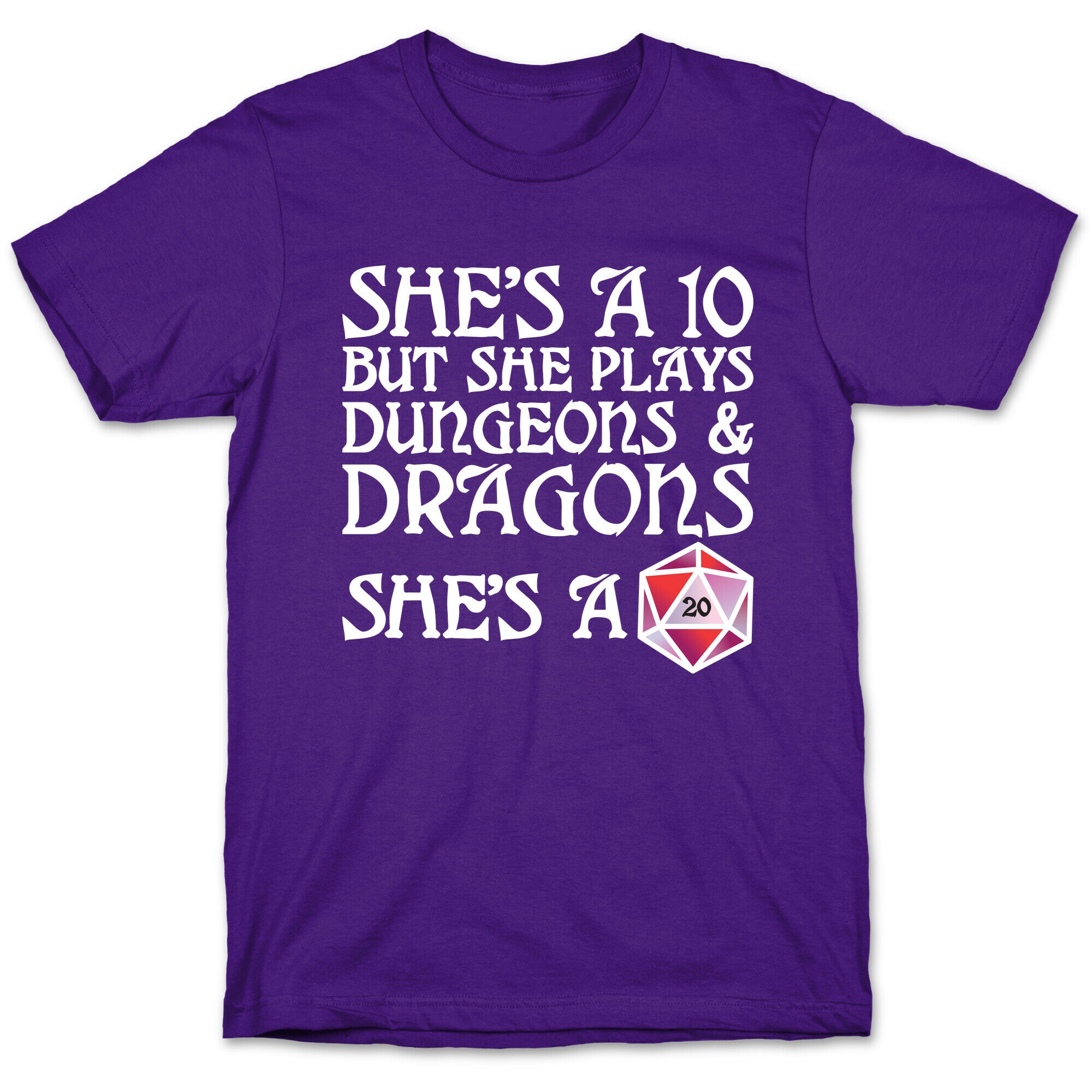 She's a 10 But She Plays Dungeons & Dragons – She's a D20 T-Shirt
