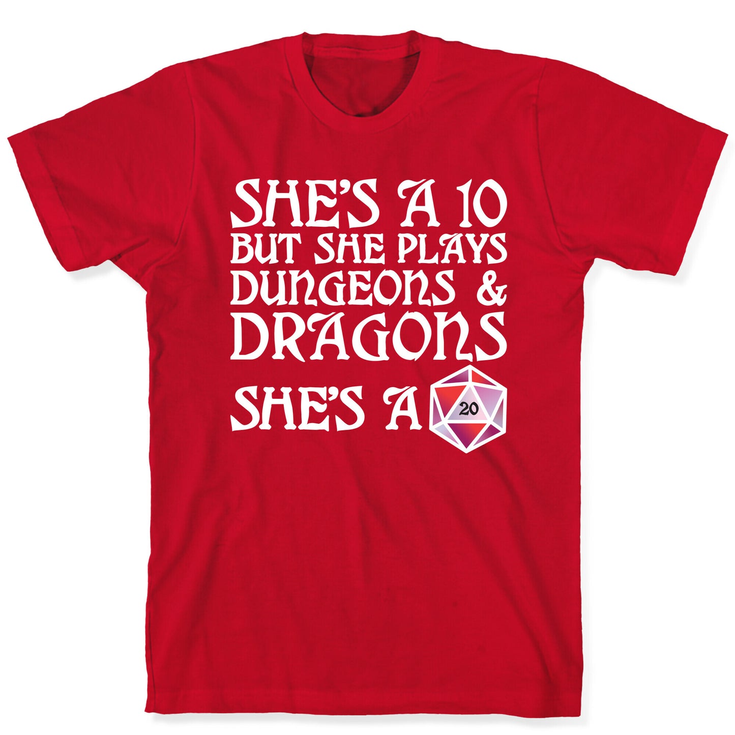 She's a 10 But She Plays Dungeons & Dragons – She's a D20 T-Shirt