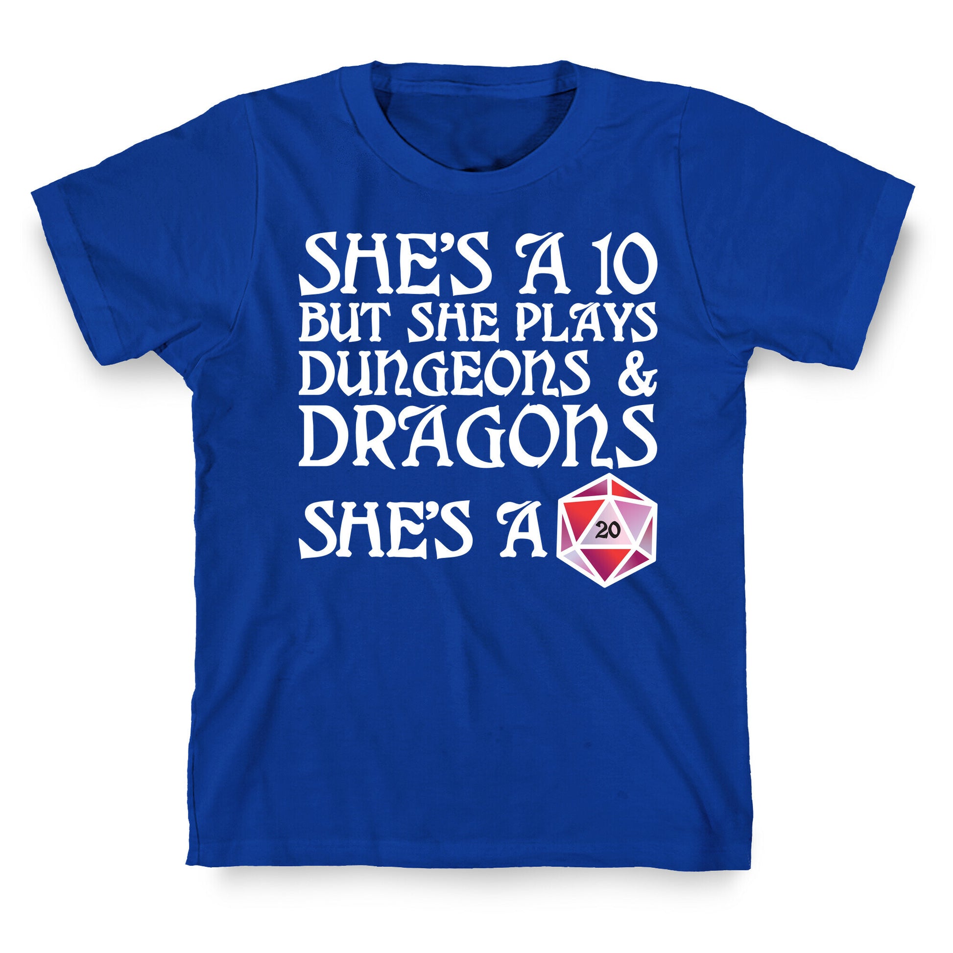 She's a 10 But She Plays Dungeons & Dragons – She's a D20 T-Shirt