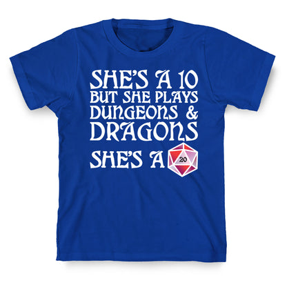 She's a 10 But She Plays Dungeons & Dragons – She's a D20 T-Shirt