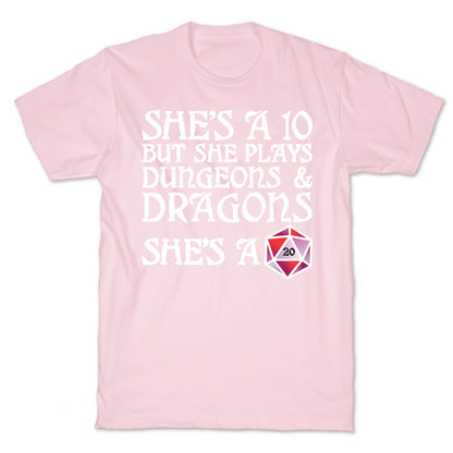 She's a 10 But She Plays Dungeons & Dragons – She's a D20 T-Shirt